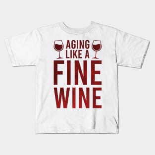 Aging like a fine wine Kids T-Shirt